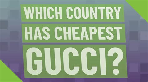 cheapest country to buy gucci 2017|cheapest place to buy gucci.